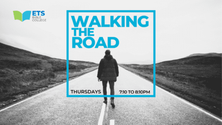 Learn to Walk with Jesus - Walking the Road Course at ETS Bible College