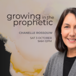 Prophetic Workshop | Growing in the Prophetic 36 Prophetic workshop with Chanelle Rossouw Sat 3 October 2026 at newDAY Church